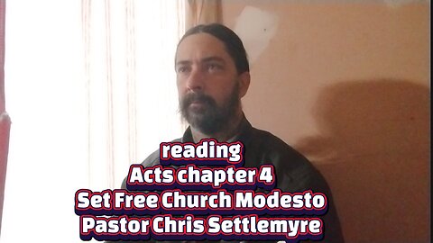 Acts chapter 4 Set Free Church Modesto Pastor Chris Settlemyre