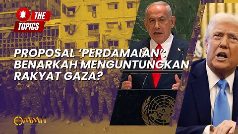 Proposal ‘Perdamaian’: Benarkah Menguntungkan Rakyat G4-za? | The Topics