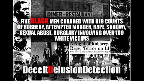 FIVE BLACK MEN CHARGED WITH 819 COUNTS OF ROBBERY, ATTEMPTED MURDER, RAPE, SODOMY, SEXUAL ABUSE, BURGLARY INVOLVING 100 WHITE VICTIMS
