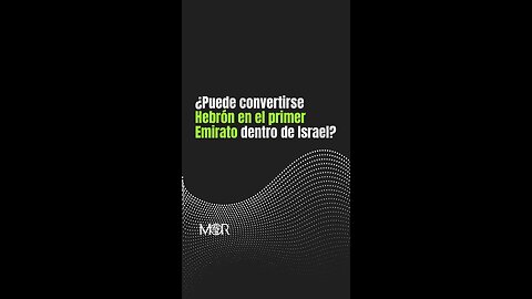 ¿Puede Convertirse Hebrón en el Primer Emirato dentro de Israel?