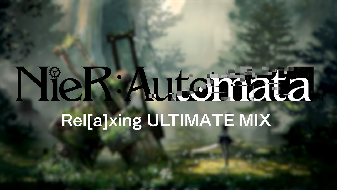 NieR: Automata: Rel[a]xing ULTIMATE MIX