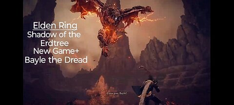 Elden Ring: Shadow of the Erdtree. Bayle the Dread New Game+!