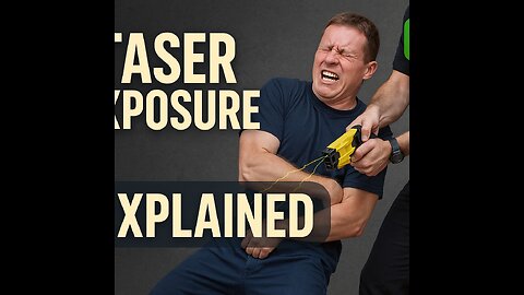 Taser exposure EXPLAINED