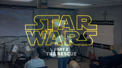 Star Wars Part 2: The Rescue (7/13/25)