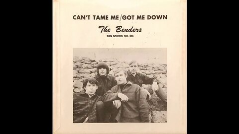 The Benders - Can't Tame Me / Got Me Down (1966) Single