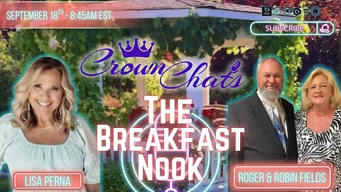 Crown Chats- The Breakfast Nook with Roger and Robin Fields