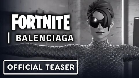 Fortnite x Balenciaga - Official Collaboration Trailer