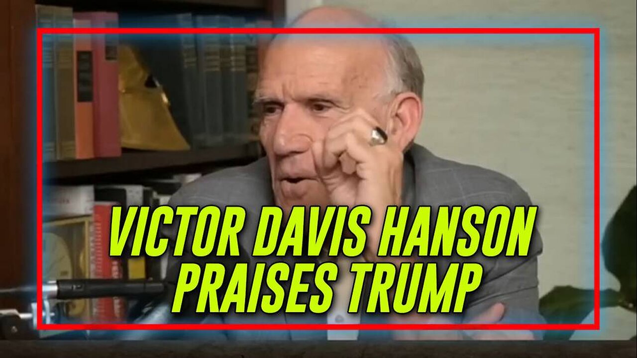Video: Victor Davis Hanson Praises How Trump Continues To Keep The Liberal World