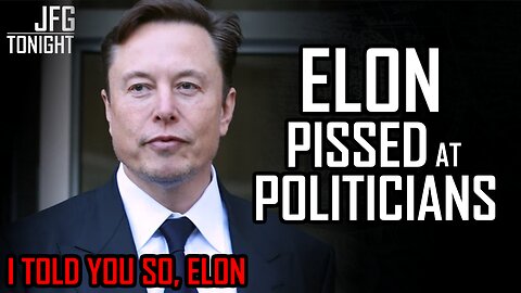 Elon Pissed At Politicians | JFGT #1300