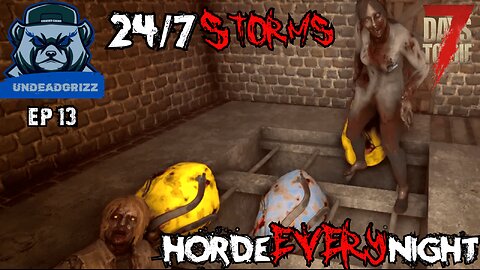 7 Days to Die 24/7 Storms + Horde Every Night | Ep13 – THEY'RE SQUEEZING THROUGH NOW