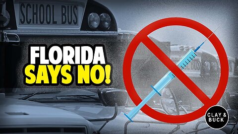 Florida TORCHES School Vaccine Mandates | Clay and Buck