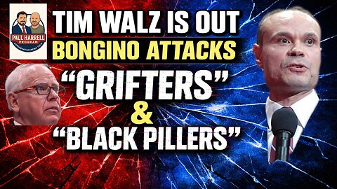 Tim Walz is Out, Dan Bongino Attacks "Grifters" & "Black Pillers"