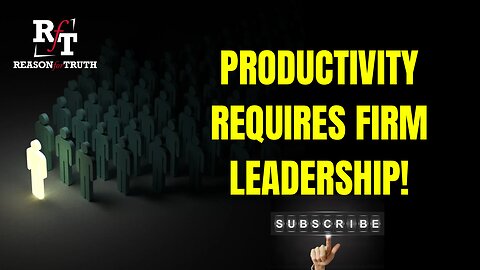 Productivity Requires Firm Leadership