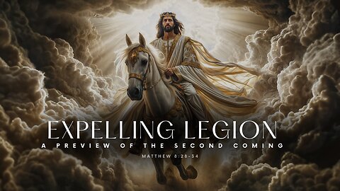 Expelling Legion: A Preview of the Second Coming | Matthew 8:28–34