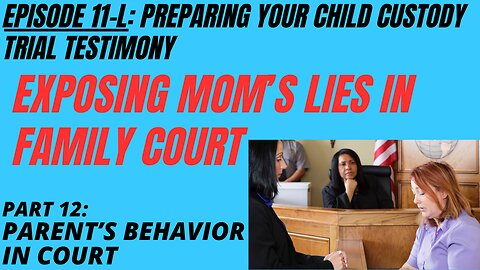 Ep 11L: Lying in Family Court - How To Expose It...and 4 More Best Interest Factors
