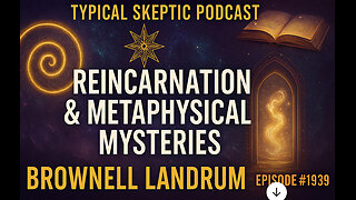 Exploring Reincarnation & Metaphysical Mysteries with Brownell Landrum - TSP # 1939 Live
