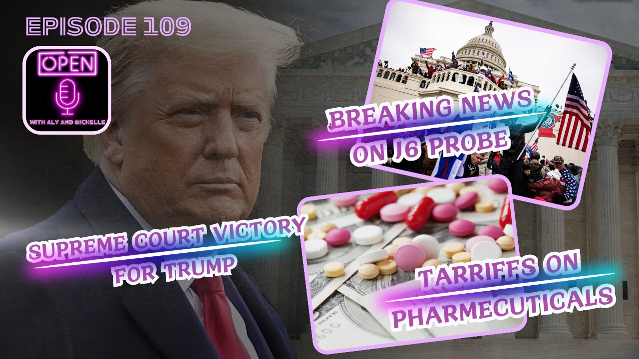 EP. 109 | Trump’s Supreme Court Win, J6 Bombshell, and Big Pharma Tariff Shakeup!