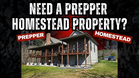Need a Homestead/Prepper Property?