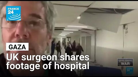 Gaza: UK surgeon shares footage of hospital after Israeli strike