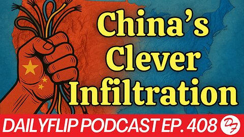 China Creeps Into American Infrastructure - DailyFlip Podcast Ep. 408 - 6/2/25