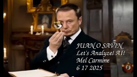 JUAN O SAVIN- Let's Analyze! AI ! - Mel Carmine 6 17 2025
