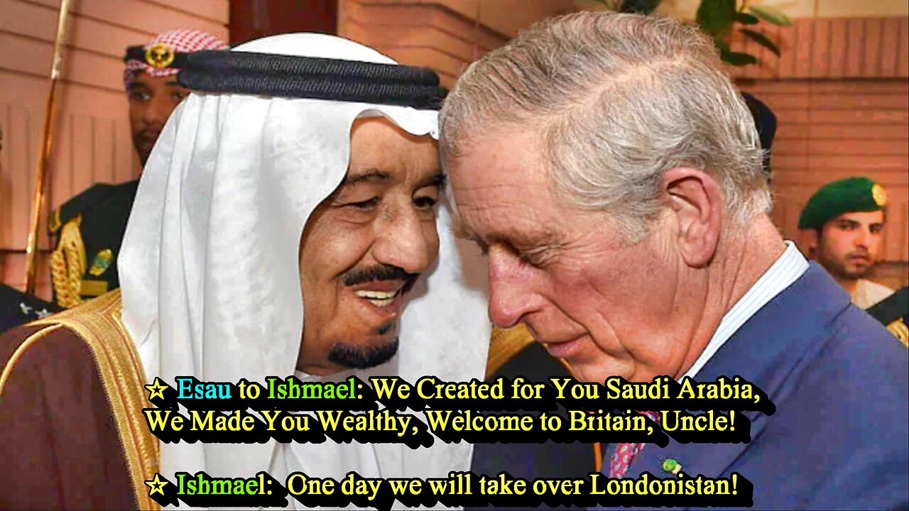 Who Is Currently Ruling Britainistan? The Edomite British King, or The Ishmaelite Saudi King?