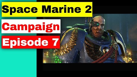 Warhammer 40,000: Space Marine 2 - Episode 7 (No Commentary Gameplay).