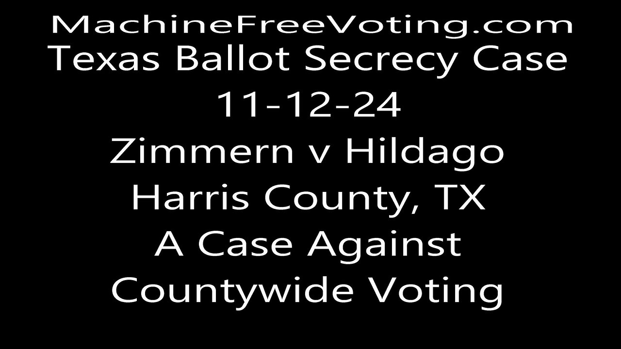 Zimmern v Hildago Harris County, Tx: No Ballot Secrecy in Harris County, TX