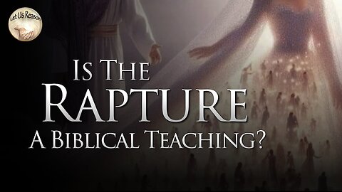 Is the Rapture a Biblical Teaching?