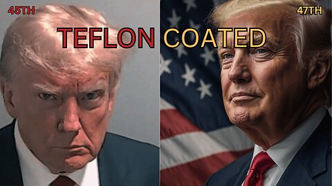 Donald Trump |Teflon-Coated