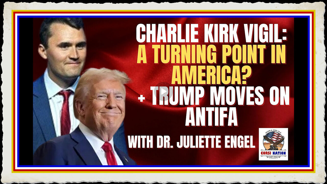 Charlie Kirk Vigil A Turning Point in America + Trump Moves on Antifa