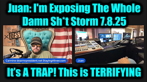 Juan O Savin BIG Intel 7.8.25 - I'm Exposing The Whole Damn Sh*t Storm!
