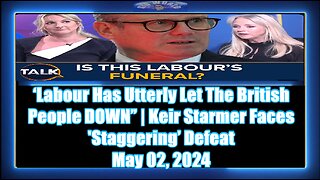 ‘Labour Has Utterly Let The British People DOWN” Keir Starmer Faces 'Staggering’ Defeat