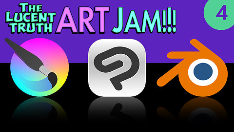 Lucent Truth - ART JAM! - Ep.4