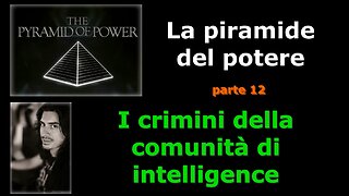 La Piramide del Potere: (Parte 12) - I crimini della comunità di intelligence