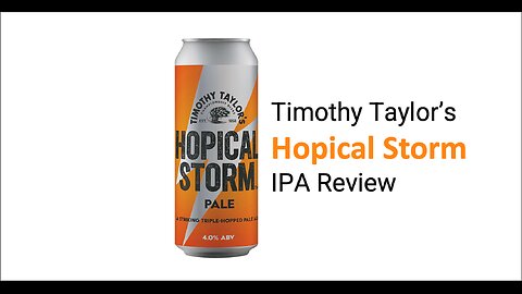 Timothy Taylor's Hopical Storm IPA Review