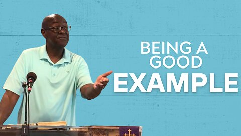 Being a Good Example | Integrity C.F. Church