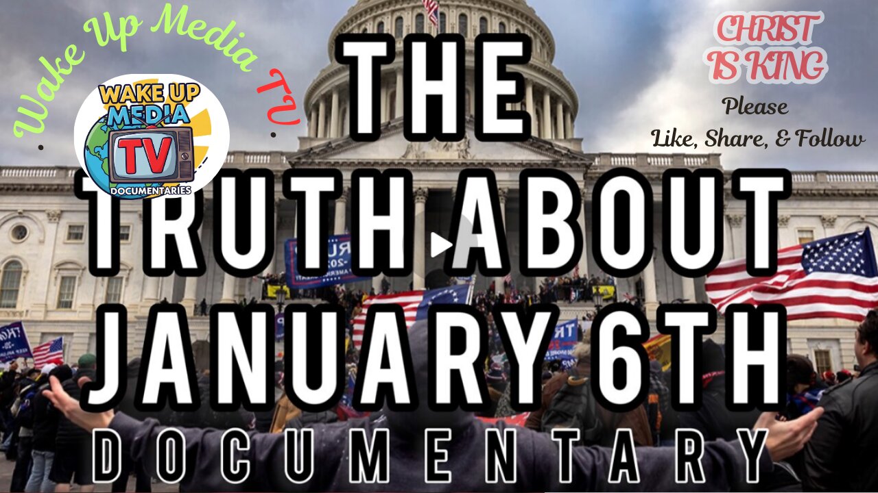 Wake Up Media TV Presents: The Truth About Jan 6, 2021