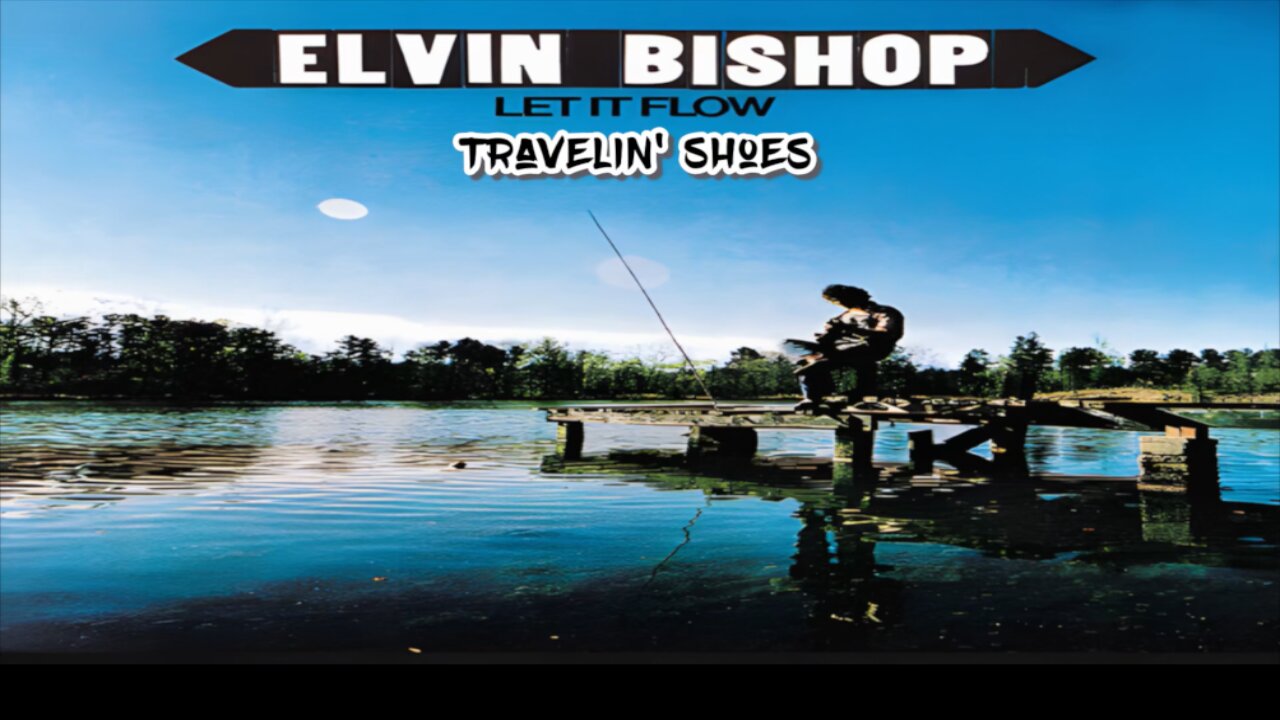 Elvin Bishop - Travelin' Shoes