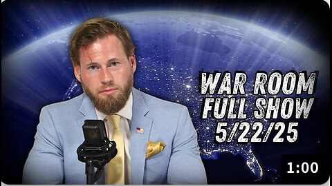 5 22 25 OWEN SHROYER War Room The Good, The Bad and The Ugly About Trump’s ‘Big, Beautiful Bill
