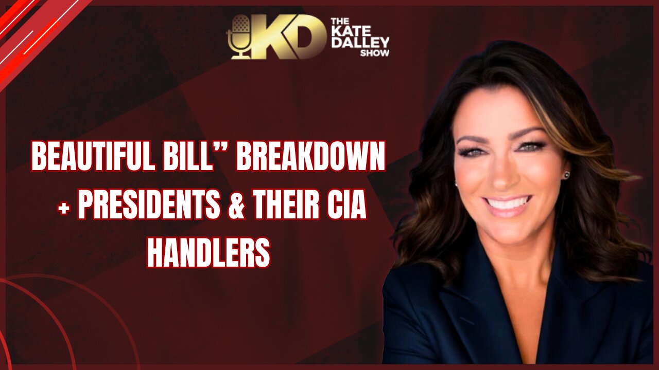 The “Beautiful Bill” Breakdown + Presidents & Their CIA Handlers