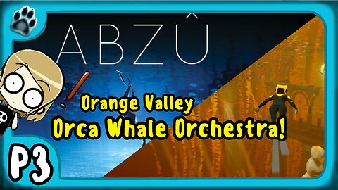 Abzu P3 | Orange Valley, Orca Whale Orchestra!