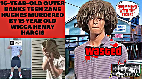 16-year-old Outer Banks Teen Zane Hughes Murdered by 15 Year Old Wigga Henry Hargis