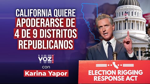 California quiere apoderarse de 4 de 9 distritos republicanos