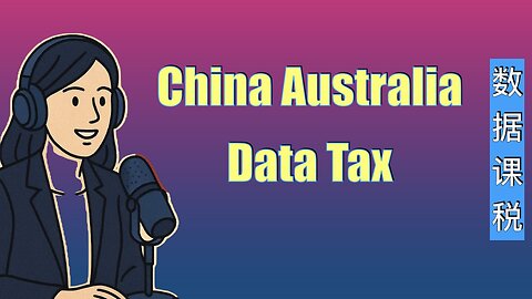 China Australia Data Tax
