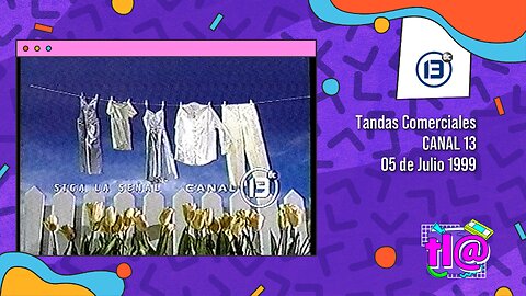 Tandas Comerciales Canal 13 (05 de Julio 1999)