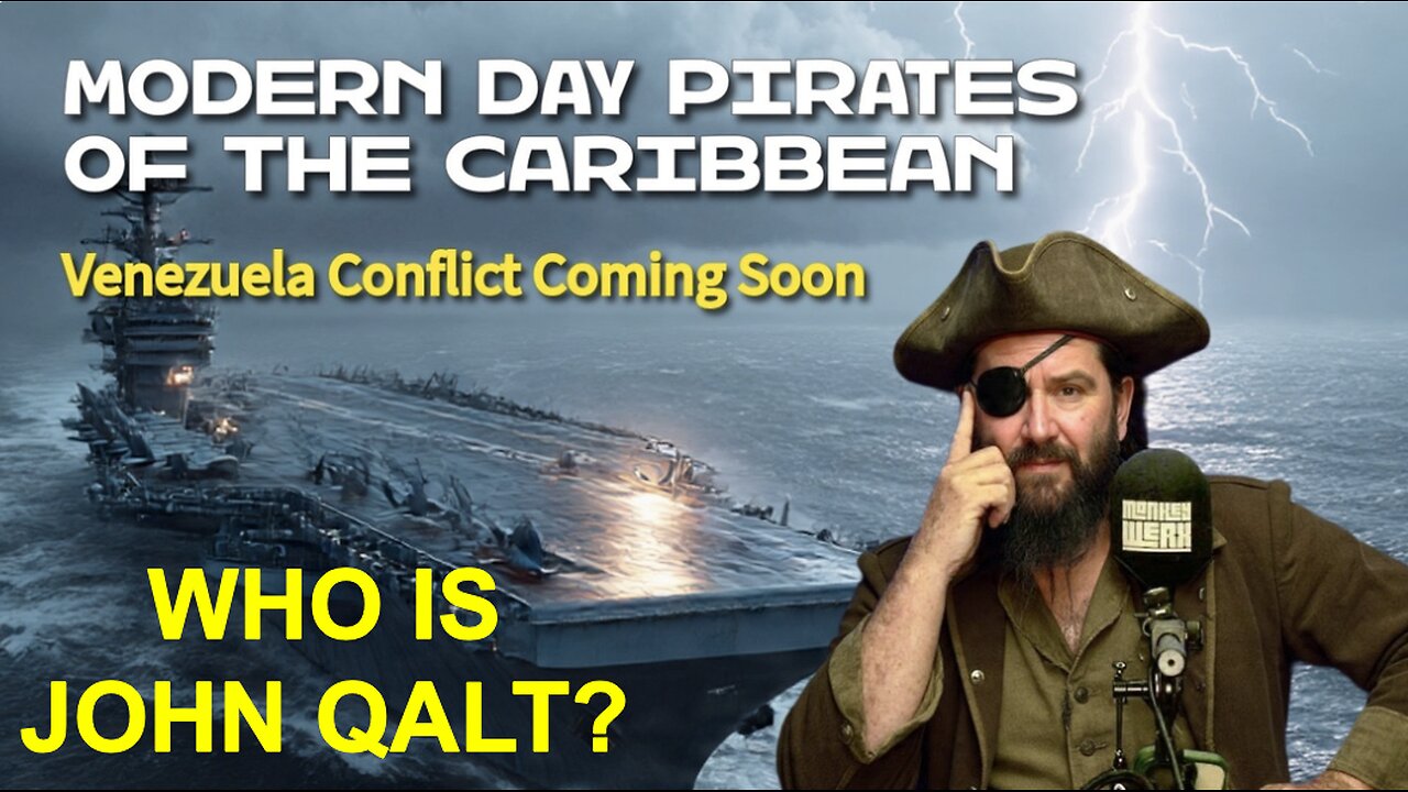 MONKEY WERX- Modern Day Pirates of the Caribbean - Venezuela Conflict Coming Soon. WHO IS JOHN QALT?