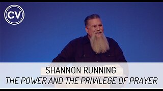 The Power and the Privilege of Prayer - Shannon Running