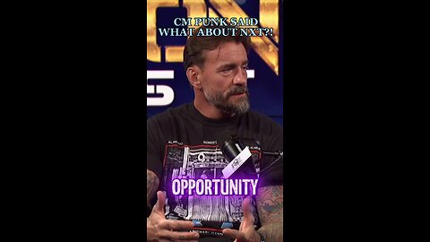 CM PUNK SAID WHAT ABOUT NXT?!