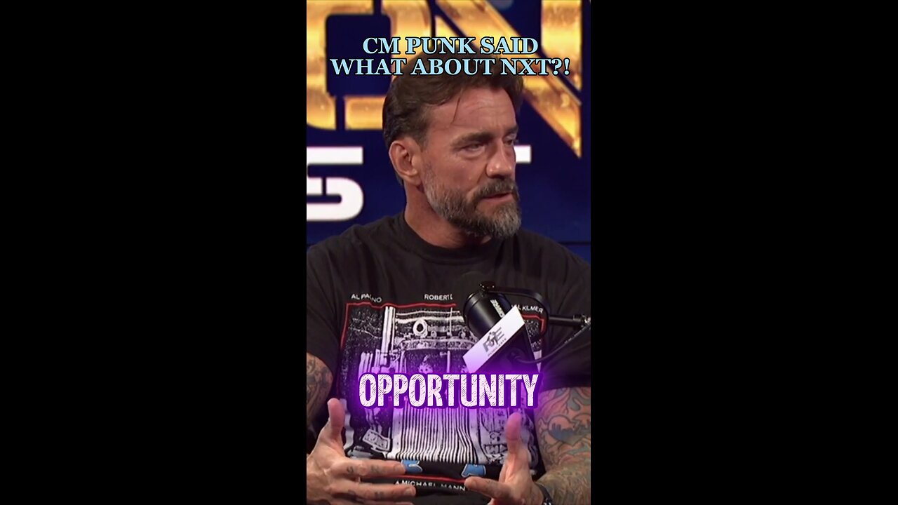 CM PUNK SAID WHAT ABOUT NXT?!
